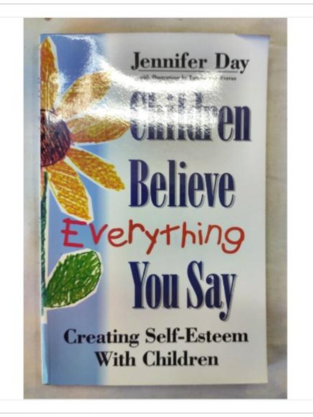 Children Believe Everything You Say Creating Self-Esteem With 1st 1997 PB